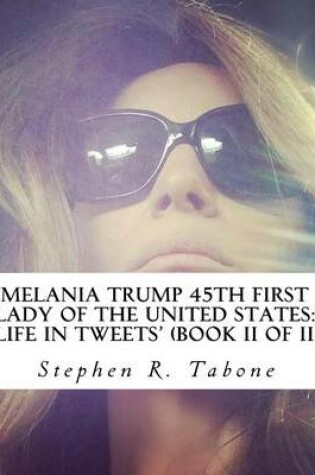 Cover of Melania Trump 45th First Lady of the United States 'Life in Tweets'