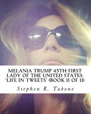 Book cover for Melania Trump 45th First Lady of the United States 'Life in Tweets'