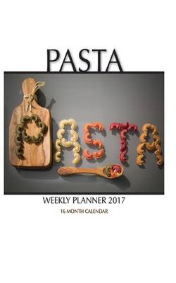 Book cover for Pasta Weekly Planner 2017