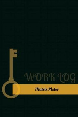 Cover of Matrix Plater Work Log