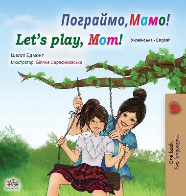 Book cover for Let's play, Mom! (Ukrainian English Bilingual Book for Kids)