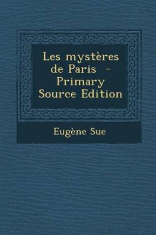 Cover of Les Mysteres de Paris - Primary Source Edition