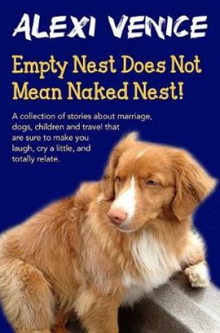 Cover of Empty Nest Does Not Mean Naked Nest!