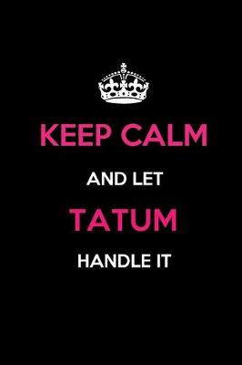 Book cover for Keep Calm and Let Tatum Handle It