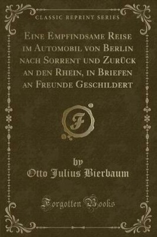 Cover of Eine Empfindsame Reise Im Automobil Von Berlin Nach Sorrent Und Zurück an Den Rhein, in Briefen an Freunde Geschildert (Classic Reprint)