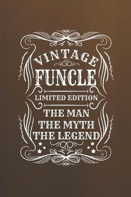 Book cover for Vintage Funcle Limited Edition The Man The Myth The Legend