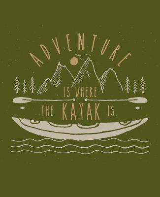 Book cover for Adventure Is Where the Kayak Is