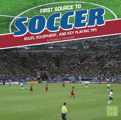 Book cover for First Sports Source First Source to Soccer Rules, Equipment, and Key Playing Tips