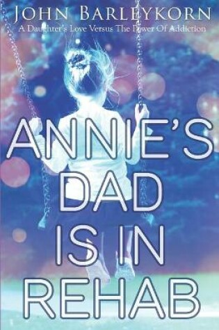 Cover of Annie's Dad is In Rehab
