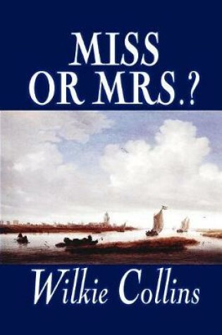 Cover of Miss or Mrs.? by Wilkie Collins, Fiction, Classics, Short Stories