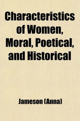 Cover of Characteristics of Women, Moral, Poetical, and Historical; With Fifty Vignette Etchings Volume 2