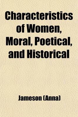 Book cover for Characteristics of Women, Moral, Poetical, and Historical; With Fifty Vignette Etchings Volume 2