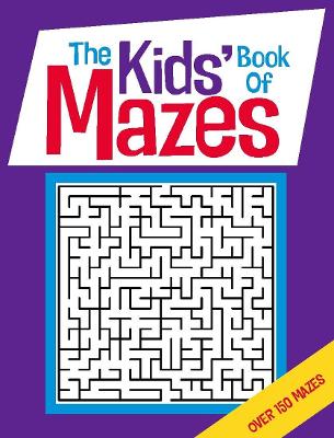 Book cover for The Kids' Book Of Mazes