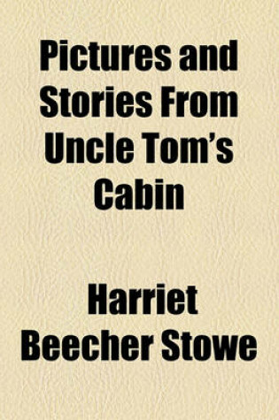 Cover of Pictures and Stories from Uncle Tom's Cabin