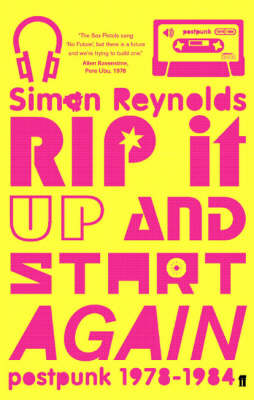 Book cover for Rip it Up and Start Again: Postpunk 1978-84