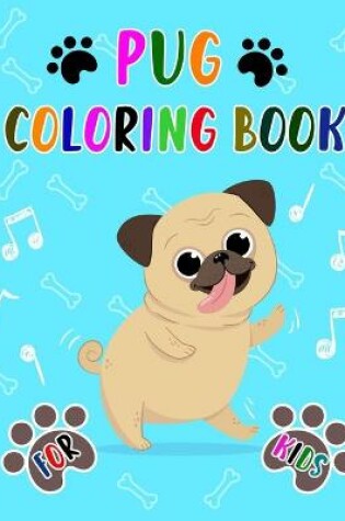 Cover of Pug Coloring Book For Kids