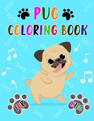 Book cover for Pug Coloring Book For Kids