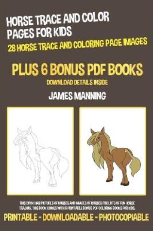 Cover of Horse Trace and Color Pages for Kids (28 Horse Trace and Coloring Page Images)