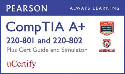 Book cover for Comptia A+ 220-801 and 220-802 Pearson Ucertify Course, Cert Guide, and Simulator Bundle