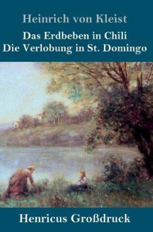 Cover of Das Erdbeben in Chili / Die Verlobung in St. Domingo (Großdruck)