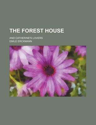 Book cover for The Forest House; And Catherine's Lovers