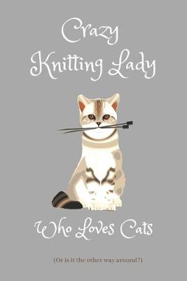 Book cover for Crazy Knitting Lady Who Loves Cats