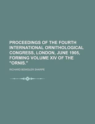 Book cover for Proceedings of the Fourth International Ornithological Congress, London, June 1905, Forming Volume XIV of the "Ornis."