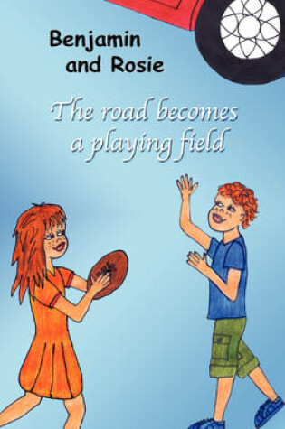 Cover of Benjamin and Rosie - The Road Becomes a Playing Field