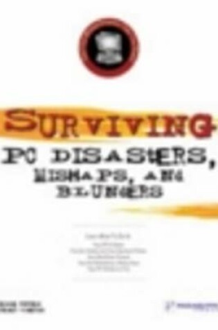 Cover of Surviving PC Disasters,Mishaps,& Blunders