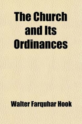 Cover of The Church and Its Ordinances (Volume 1)