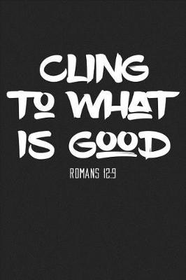 Book cover for Cling to What Is Good