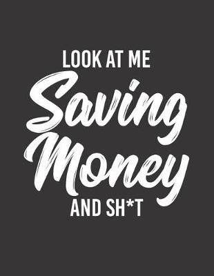 Book cover for Look at Me Saving Money and Sh*t