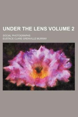 Cover of Under the Lens Volume 2; Social Photographs