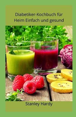 Book cover for Diabetiker-Kochbuch für Heim Einfach und gesund