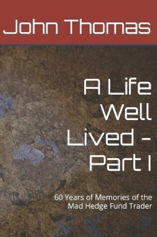 Cover of A Life Well Lived - Part I