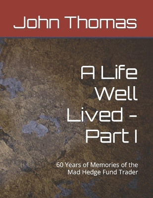 Book cover for A Life Well Lived - Part I