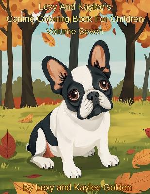 Book cover for Lexy And Kaylee's Canine Coloring Book For Children Volume Seven