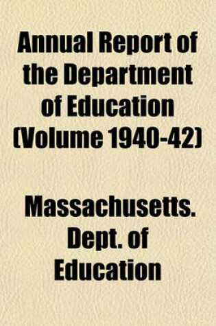 Cover of Annual Report of the Department of Education (Volume 1940-42)