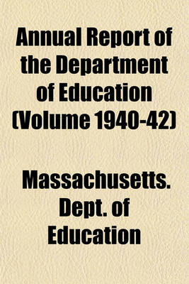 Book cover for Annual Report of the Department of Education (Volume 1940-42)