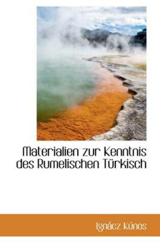 Cover of Materialien Zur Kenntnis Des Rumelischen T Rkisch