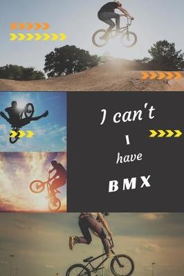 Book cover for I can't I have BMX