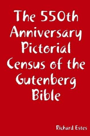 Cover of The 550Th Anniversary Pictorial Census of the Gutenberg Bible