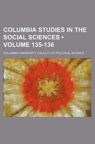 Cover of Columbia Studies in the Social Sciences (Volume 135-136)