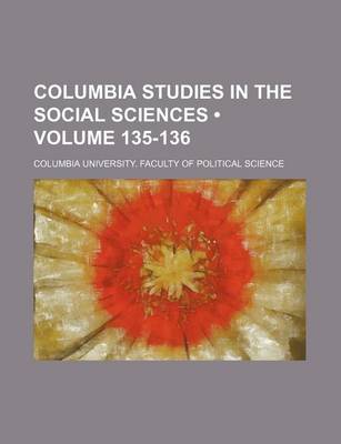 Book cover for Columbia Studies in the Social Sciences (Volume 135-136)