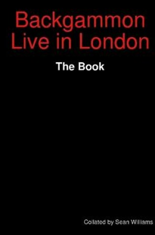 Cover of Backgammon Live in London: The Book