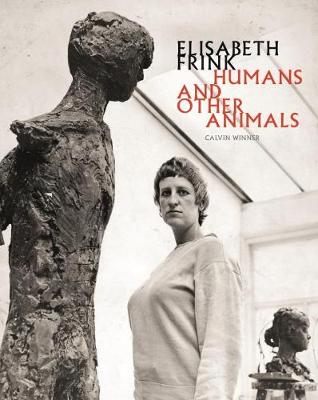 Book cover for Elisabeth Frink: Humans and Other Animals