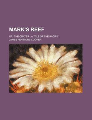 Book cover for Mark's Reef; Or, the Crater a Tale of the Pacific