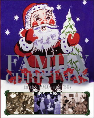 Book cover for Family Christmas in the 1940s and 50s