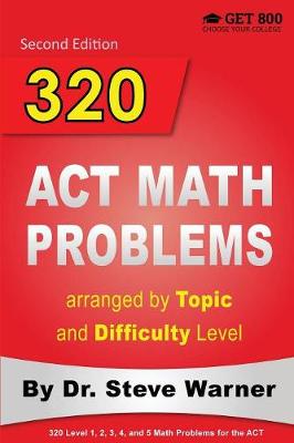 Cover of 320 ACT Math Problems arranged by Topic and Difficulty Level, 2nd Edition