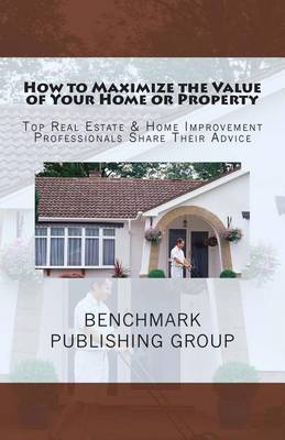 Book cover for How to Maximize the Value of Your Home or Property